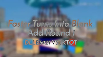 Faster Turns Into Blank Add Round 1