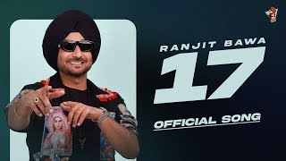 RANJIT BAWA - 17 (Official Audio) | Over The Moon | Ranbir | Mxrci | New Punjabi Songs 2024