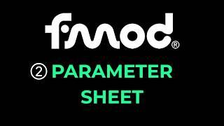 FMOD for Beginners – Parameter Sheet [Part 2]