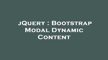 jQuery : Bootstrap Modal Dynamic Content