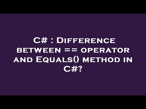 C# : Difference between == operator and Equals() method in C#?