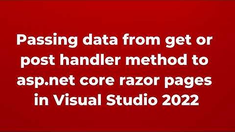 Passing data from get or post handler method to asp net core razor pages in Visual Studio 2022 | P14