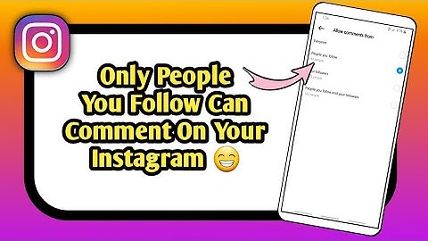 Allow Comments From People You Follow On Instagram