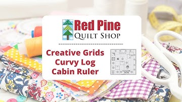 Creative Grids Curvy Log Cabin Ruler