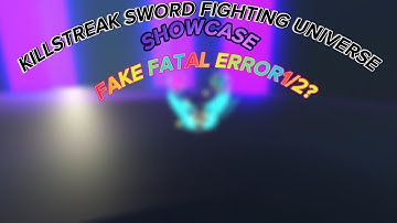 Killstreak Sword Fighting Universe Showcase Fake Fatal Error