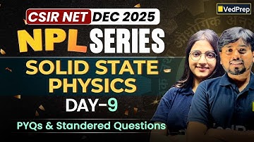 NPL Series Day–9 | Solid State Physics PYQs & Standard Questions | CSIR NET Dec 2025