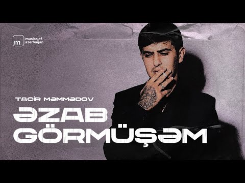 Tacir Məmmədov — Əzab Görmüşəm (Rəsmi Audio)