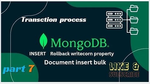 MONGODB Part 7 Bulk data insert Transction process Rollback writecorn property mongodb