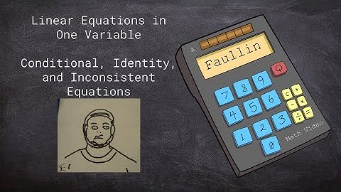 Linear Equations of One Variable - Conditional, Identity, and Inconsistent Equations (Section 1.1)