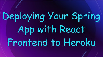 Deploying Your Spring App with React Frontend to Heroku