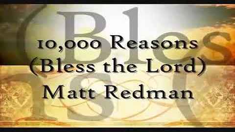 10,000 Reasons (Bless The lord O my soul) - Matt REDMAN (with Lyrics)