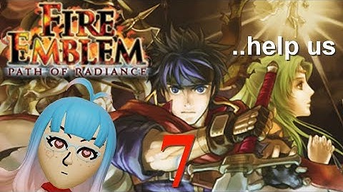 Fire Emblem Dumb Dumb Plays Path of Radiance Part 7 (Blind Playthrough Stream)