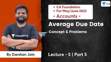 L5: Average Due Date - V | Concept & Problems | CA Foundation Accounts May/Jun22 | Darshan Jain