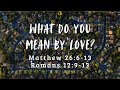 Bein' Neighborly: What Do You Mean By Love? - 8:15 Traditional Service