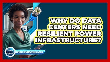 Why Do Data Centers Need Resilient Power Infrastructure?