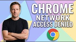 Fix Chrome Error Network Access Denied (Easy Guide)