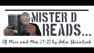 Mister D Reads Of Mice and Men 1-2 by John Steinbeck