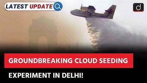 Cloud Seeding | Air Pollution | Latest Update | Drishti IAS English