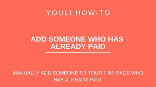 HOW-TO Add someone who has already paid deposit @ YouLi Travel Experience Platform