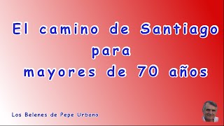 El Camino de Santiago para personas con mas de 70 años