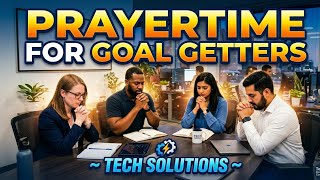 Prayertime for Goal Getters- Tech Solutions Thursday 💻