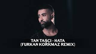 Tan - Hata (Furkan Korkmaz Remix) I Hata Seni Sevmek Resimi