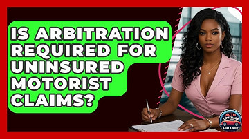 Is Arbitration Required For Uninsured Motorist Claims? - Auto Coverage Explained