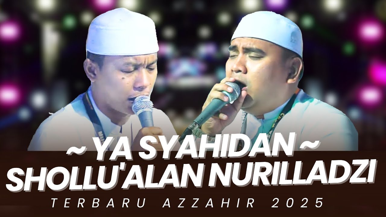 YA SYAHIDAN - SHOLLU'ALAN NURILLADZI AROJASSAMA | TERBARU AZZAHIR 2025 FULL LIRIK ARAB