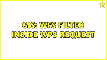 GIS: WFS Filter inside WPS request