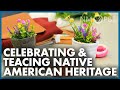 Celebrating &amp; Teaching Native American Heritage