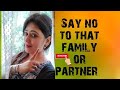 Say no to that family or partnersach jo apko pata hona chahiye