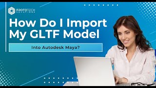 How to Import a GLTF Model into Autodesk Maya?