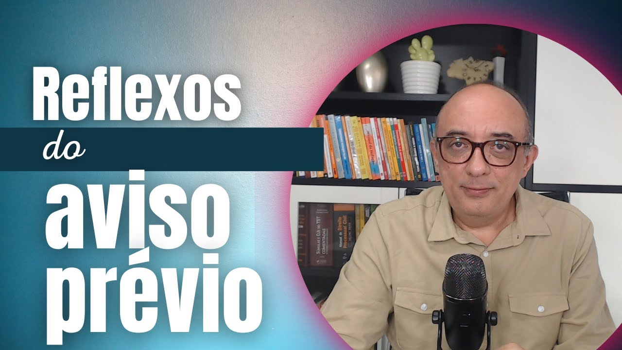 Reflexos do aviso prévio nas verbas rescisórias