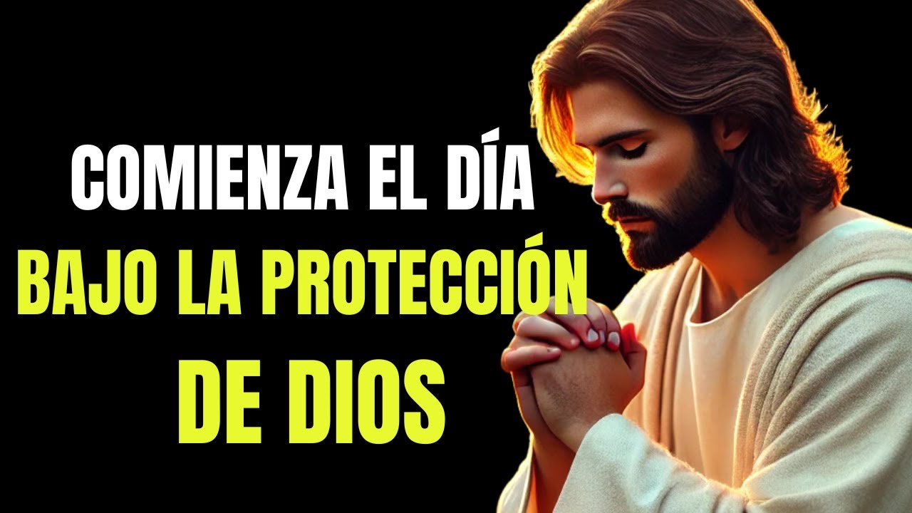 Comienza tu Día con Dios: Oración para Recibir Protección, Fuerza y Bendición