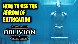 How to use The Arrow of Extrication (The Ultimate Heist) | Elder Scrolls 4 Oblivion Remastered