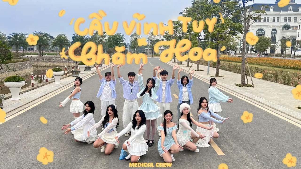 [𝐂𝐇𝐎𝐑𝐄𝐎 & 𝐃𝐀𝐍𝐂𝐄 𝐂𝐎𝐕𝐄𝐑] - 𝐌𝐀𝐒𝐇𝐔𝐏 | 𝐂𝐀̂̀𝐔 𝐕𝐈̃𝐍𝐇 𝐓𝐔𝐘 𝐱 𝐂𝐇𝐀̆𝐌 𝐇𝐎𝐀 | 𝐌𝐞𝐝𝐢𝐜𝐚𝐥 𝐂𝐫𝐞𝐰 𝐏𝐫𝐨𝐣𝐞𝐜𝐭.