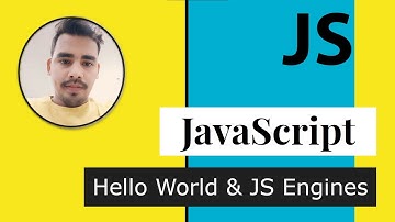 02 -  Hello World in JavaScript & JS Engines - Modern JavaScript