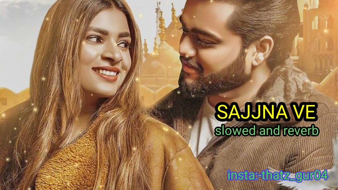 sajjna ve Shahbaz| sajjna ve slowed and reverb