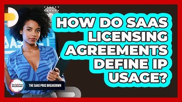 How Do SaaS Licensing Agreements Define IP Usage?