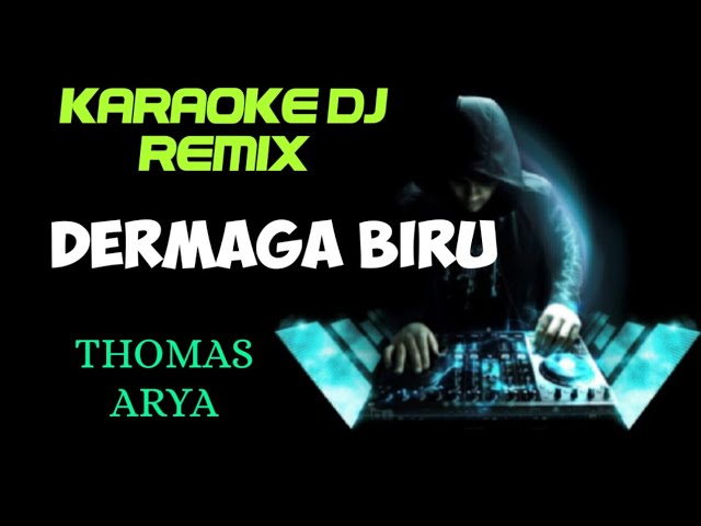 DJ DERMAGA BIRU - THOMAS ARYA ( KARAOKE DJ REMIX NADA CEWEK) class=