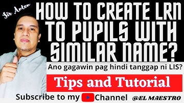 HOW TO CREATE LRN TO PUPILS WITH SIMILAR NAME FOR KINDER