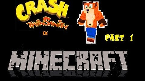 Lets Play: Crash Twinsanity on Minecraft Part 1