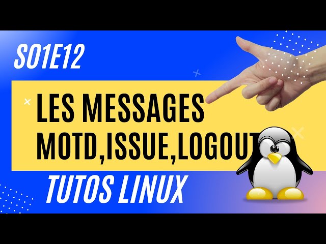 Messages : Motd, Issue, Logout  - #Linux 1.12