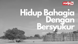 Hidup Bahagia Dengan Bersyukur l Ustadz Dr. Firanda Andirja, M.A.