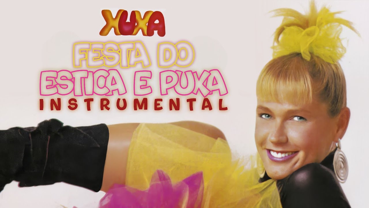 Xuxa - Festa Do Estica e Puxa (Instrumental) - YouTube