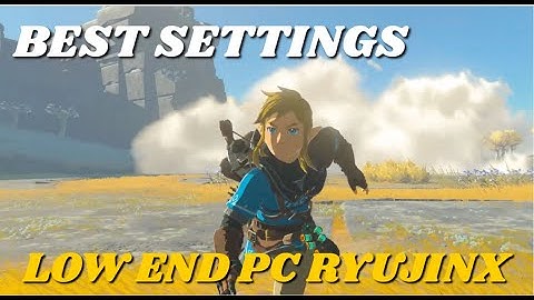 LOW END PC BEST SETTINGS FOR ZELDA TEARS OF THE KINGDOM ON RYUJINX EMULATOR!