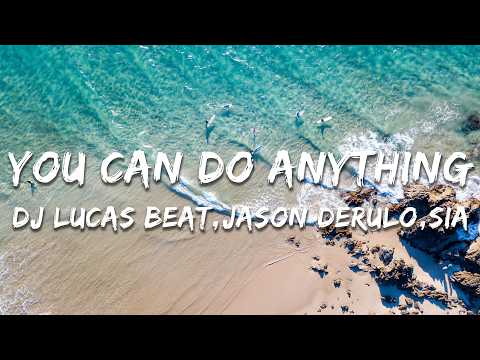 DJ Lucas Beat, Jason Derulo, Sia - You Can Do Anything (MTG DA SIA) (Lyrics)