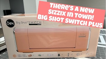 Unboxing & Review of The New Sizzix Big Shot Switch Plus