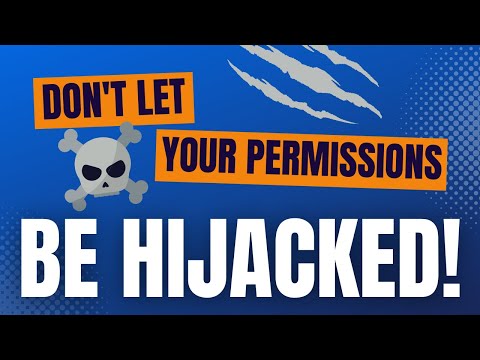 Don’t Let Your Permissions Be Hijacked!