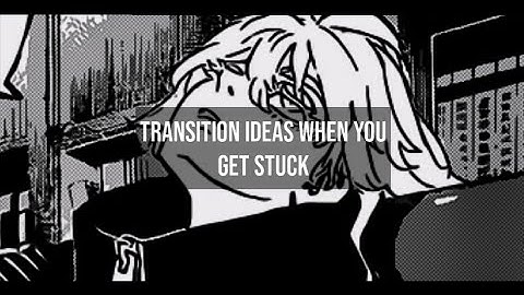 transition ideas when you get stuck
